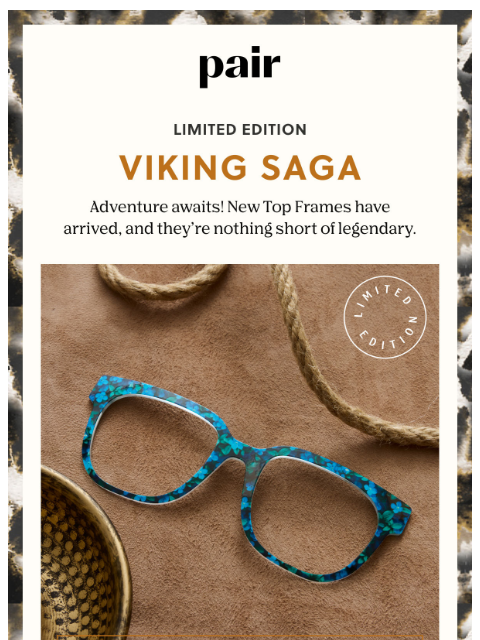 paireyewear newsletter: Viking Saga Top Frames ⚔️