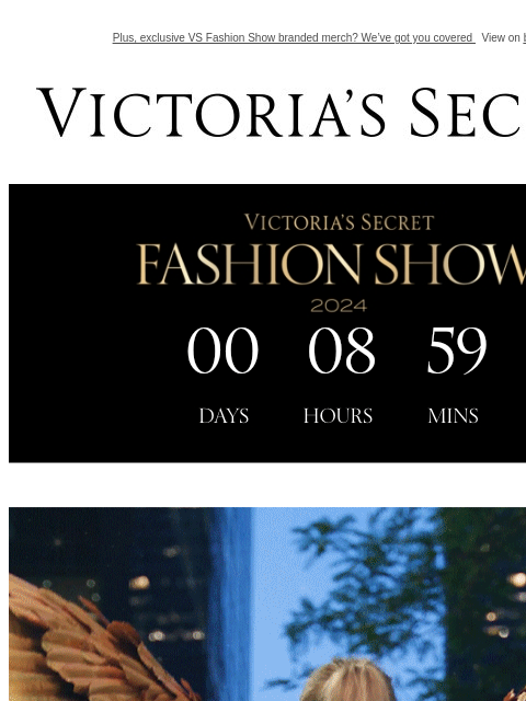 Plus, exclusive VS Fashion Show branded merch? We've got you covered View on browser Victoria's Secret VSCC Available Credit Display images to show real-time content Display images to show real