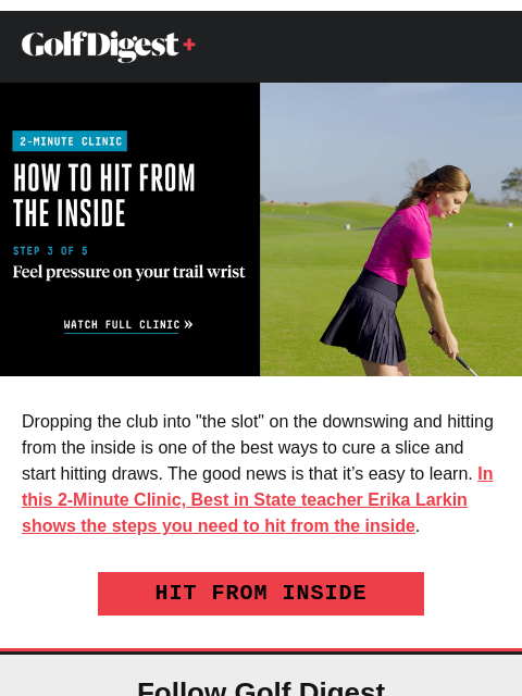 golfdigest newsletter: How to hit from the inside