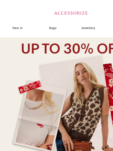 accessorize newsletter: Up to 30% off Selected Styles starts now