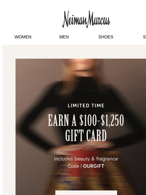 neimanmarcus newsletter: Your $100–$1,250 gift card is waiting