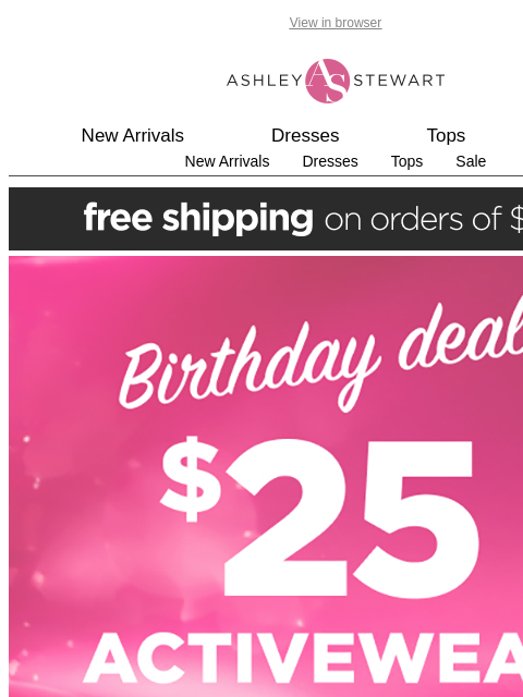 ashleystewart newsletter: It's a party! Celebrate our b-day with $25 activew...