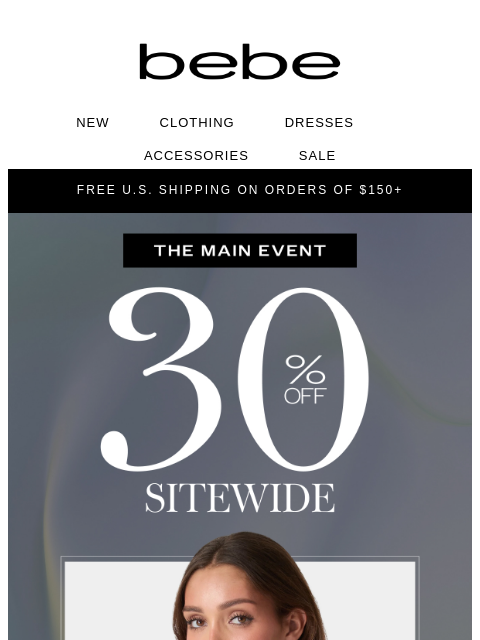 bebe newsletter: 30% Off Everything Worth Having NOW!