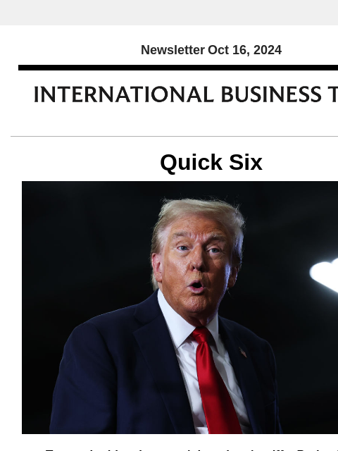 Newsletter Oct 16, 2024 Quick Six Trump doubles down on 'obnoxious' tariffs, Putin claims Donald Trump on Tuesday said that companies will drop plans to build factories overseas when faced with