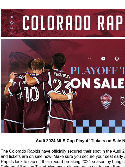 Elevate: Cannon Event Streaming Now. CR_Header_600x100.jpg Audi 2024 MLS Cup Playoff Tickets on Sale NOW Audi 2024 MLS Cup Playoff Tickets on Sale NOW The Colorado Rapids have officially secured their