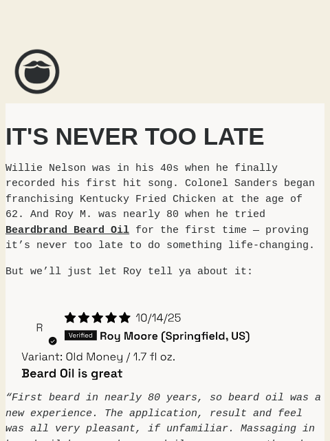 beardbrand newsletter: It's Never Too Late