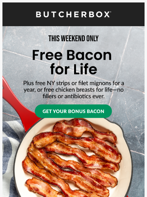 butcherbox newsletter: 🥓 Bacon for life, on us.