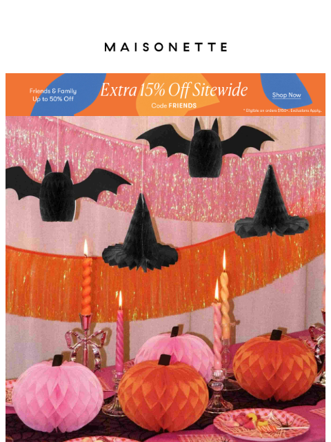 maisonette newsletter: Spooky! Take an Extra 15% Off These Halloween Mark...