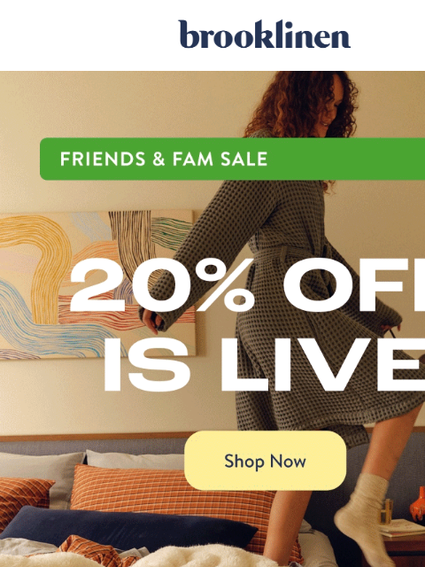 brooklinen newsletter: 20% Off Friends & Fam Sale is LIVE