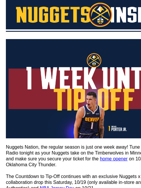 Win Home Opener Tickets, Grateful Dead Night Offer 1 Week Until Tip Off Nuggets Nation, the regular season is just one week away! Tune in to Altitude Sports Radio tonight as your Nuggets take on the