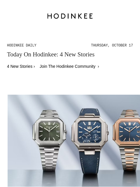 Today on Hodinkee... Introducing: The Patek Philippe Cubitus Collection | Hodinkee Daily – Thursday, October 17 | Today On Hodinkee: 4 New Stories 4 New Stories › Join The Hodinkee Community ›