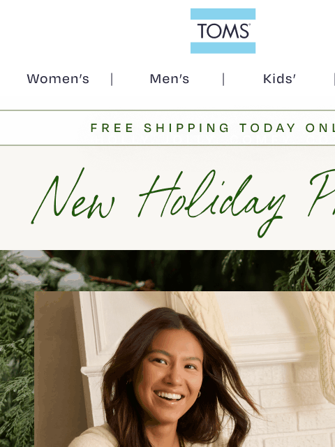 toms newsletter: New Holiday Prints are Here! Plus Free Shipping.
