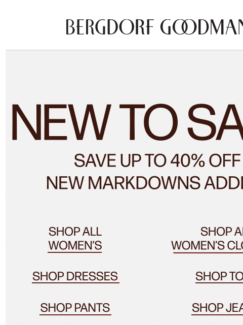 bergdorfgoodman newsletter: Last Day To Shop New Markdowns