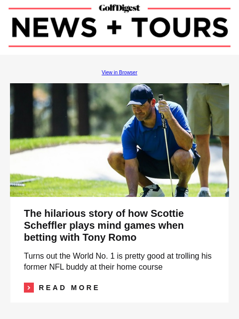 GolfDigest View in Browser Tony Romo The hilarious story of how Scottie Scheffler plays mind games when betting with Tony Romo Turns out the World No. 1 is pretty good at trolling his former NFL buddy