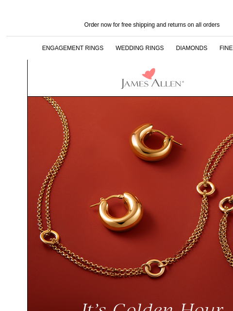 25% off extended + limited stock available Order now for free shipping and returns on all orders ENGAGEMENT RINGS WEDDING RINGS DIAMONDS FINE JEWELRY James Allen It's Golden Hour 25% Off* Sitewide