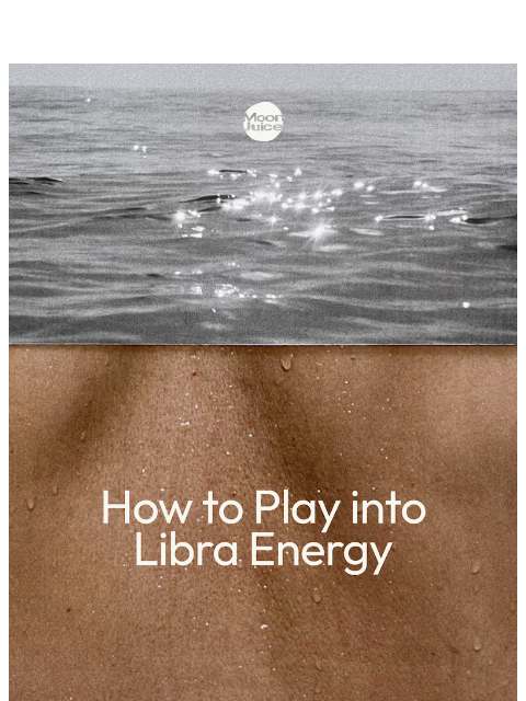 moonjuice newsletter: libra season
