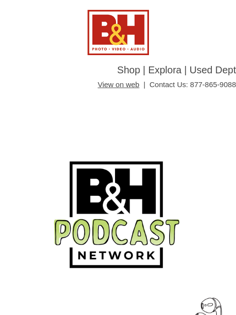 bhphotovideo newsletter: B&H Podcasts - More Stories. More Creatives. More ...