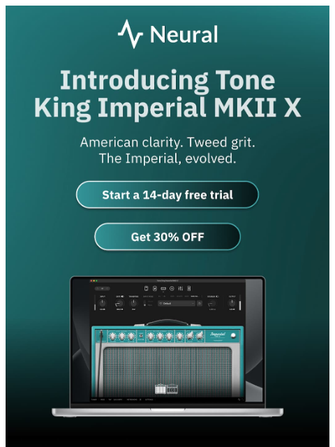 neuraldsp newsletter: Introducing Tone King Imperial MKII X
