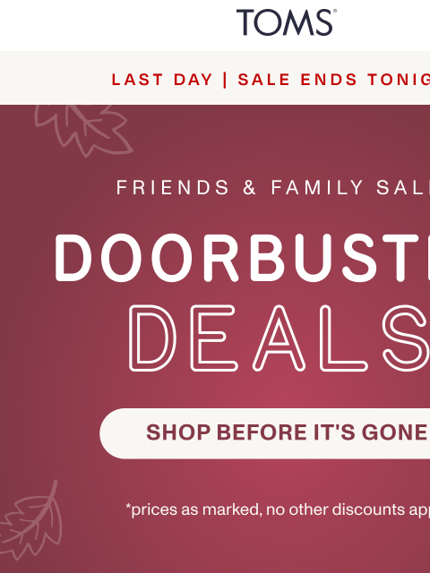 toms newsletter: Final Day: Doorbusters from $35 + 5X Points