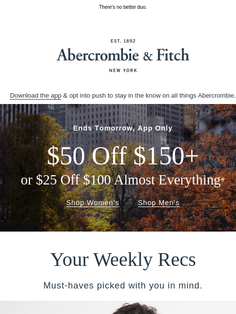 abercrombie newsletter: Must-haves and a sale that's ending soon.