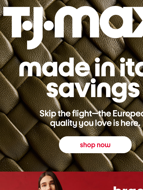 tjmaxx newsletter: Made in Italy and must-have ❤️