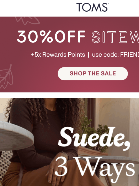 toms newsletter: The Suede Shop: 30% Off + 5X Points