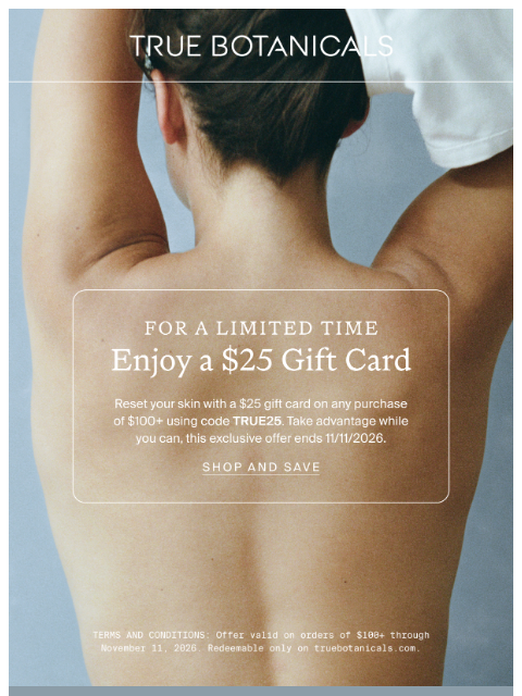 truebotanicals newsletter: $25 Just for You