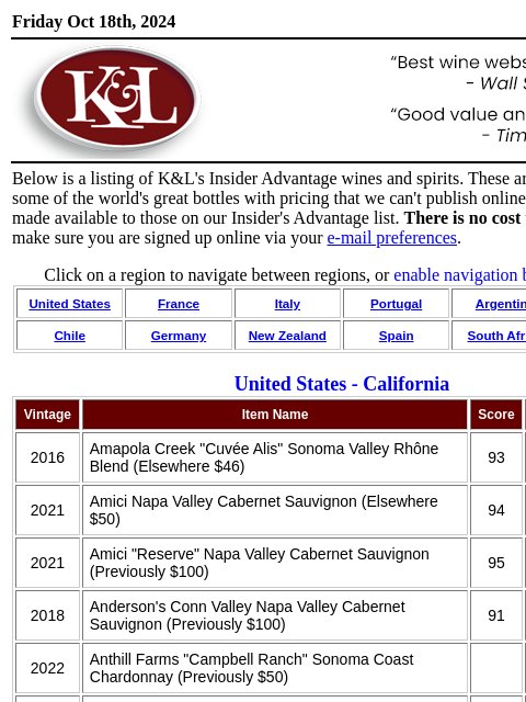 Now available from K&L... Friday Oct 18th, 2024 View in Browser KL-emailheader.gif Below is a listing of K&L's Insider Advantage wines and spirits. These are opportunities on some of the