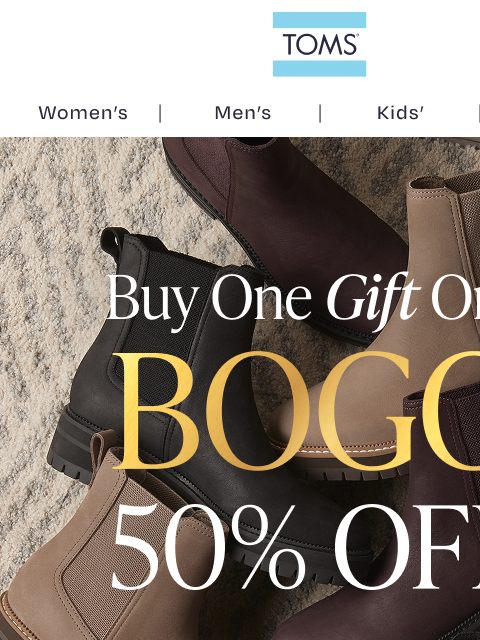 toms newsletter: Buy One Pair of Boots, Gift One for 50% Off