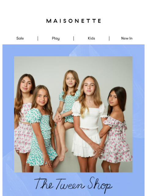 maisonette newsletter: The Tween Edit: Clothes They’ll Actually Wear