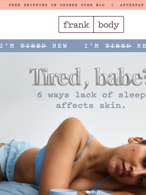 frankbody newsletter: Lacking REM or lacklustre skin? Both.