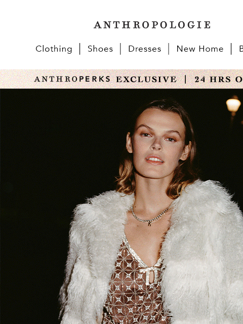 anthropologie newsletter: MAKE IT YOURS: 24-hr exclusive access!