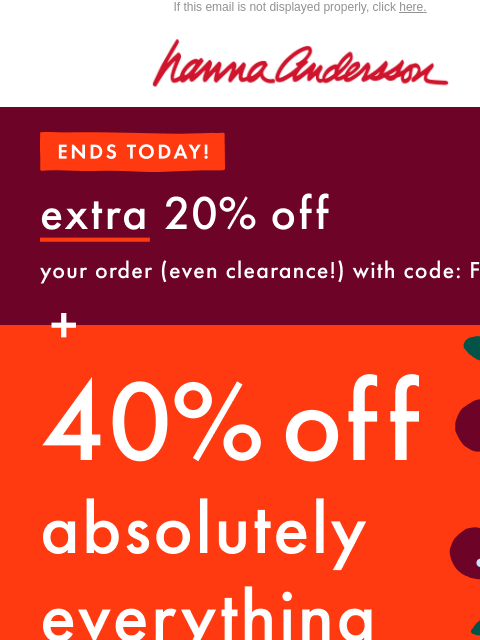 hannaandersson newsletter: ENDING 🚨 40% Off Everything + EXTRA 20% Off