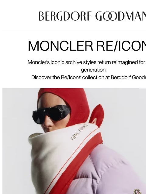 bergdorfgoodman newsletter: Peak Chic: Moncler’s RE/ICONS