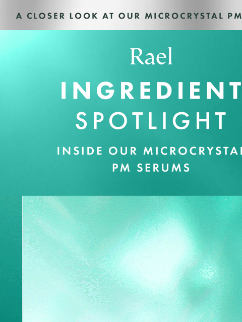 getrael newsletter: What’s Inside Our Microcrystal PM Serums?