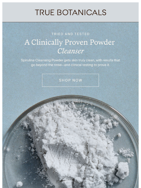truebotanicals newsletter: The Proof is in the Powder