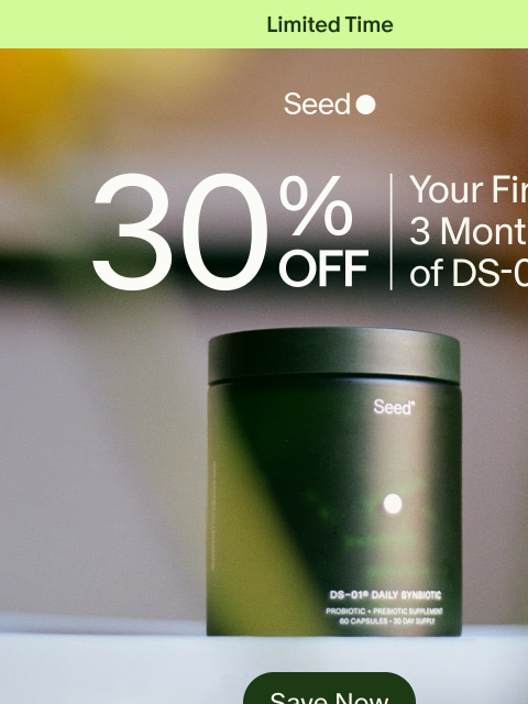 seed newsletter: Starts now: 30% off 3 months of DS-01®.