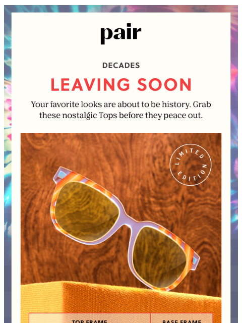 paireyewear newsletter: Decades Is Leaving Soon✌️