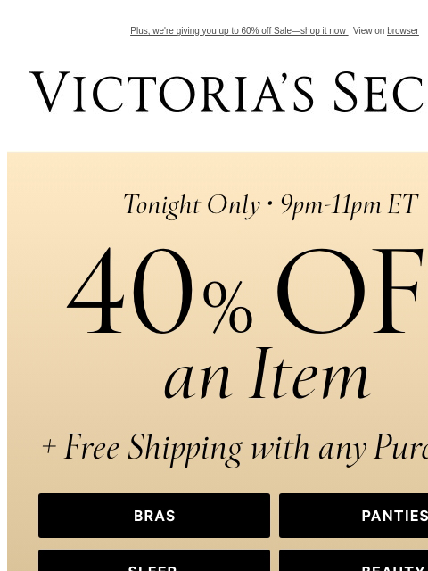 Plus, we're giving you up to 60% off Sale—shop it now View on browser Victoria's Secret VSCC Available Credit Display images to show real-time content Display images to show real-time content