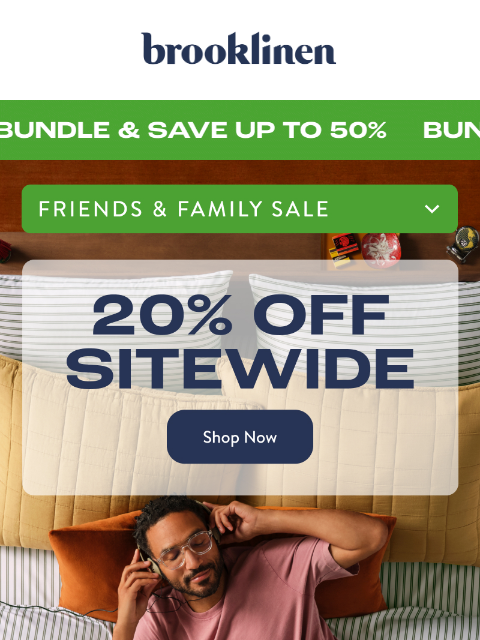 brooklinen newsletter: 20% off our Friends & Family Sale Won't Last!