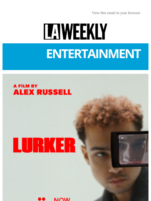 laweekly newsletter: Stream LURKER now exclusively on MUBI