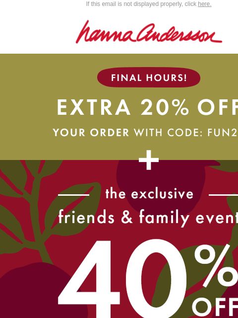 hannaandersson newsletter: FINAL HOURS ⌛ 40% Off + Extra 20% Off!