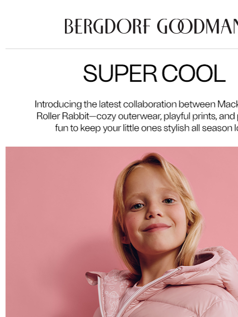 bergdorfgoodman newsletter: Mini Style: Mackage x Roller Rabbit