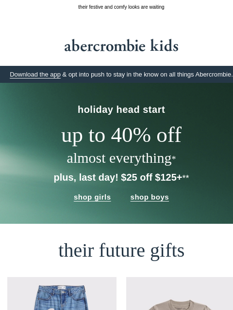 abercrombie newsletter: last chance to get $25 OFF $125+!