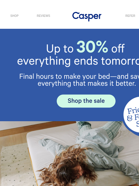casper newsletter: The countdown is on: up to 30% off ends soon.