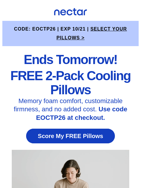 nectarsleep newsletter: No time for naps! 2 FREE pillows ends tomorrow. Co...