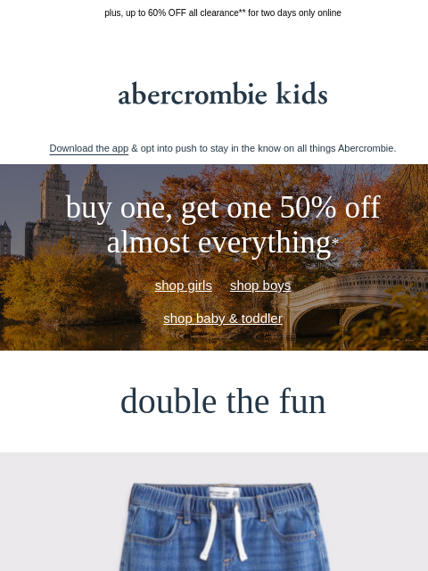 abercrombie newsletter: incoming: BOGO 50% OFF almost everything*