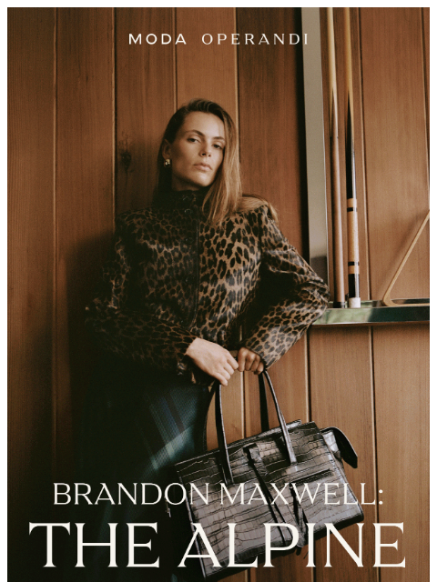 modaoperandi newsletter: BRANDON MAXWELL: The Alpine Edit