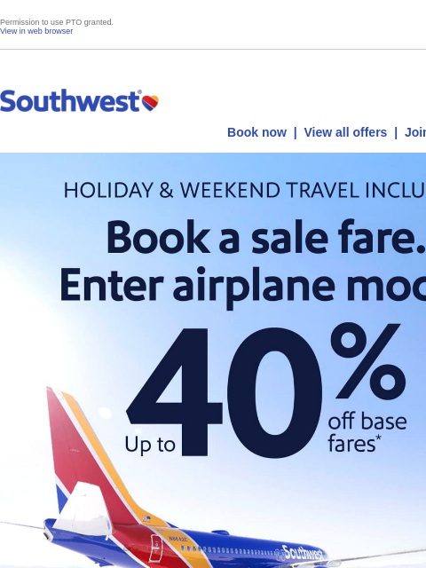 southwest newsletter: Up to 40% off base fares?! Book your escape now.