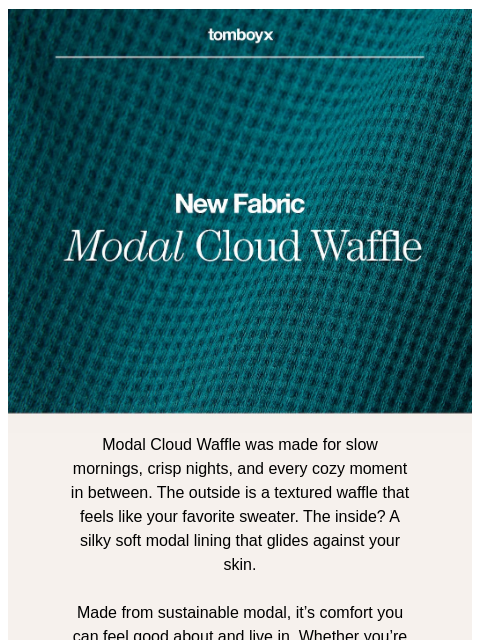 tomboyx newsletter: The coziest layer just dropped ☁️